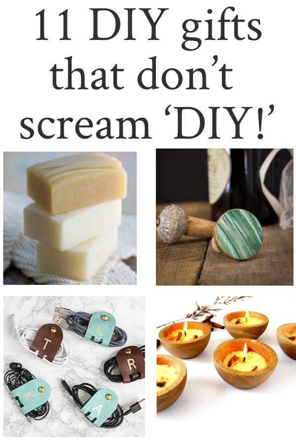 DIY Gift Ideas: A Collection of 11 DIY Gifts that don't scream'DIY!'
